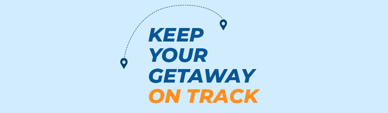 Keep Your Getaway on Track
